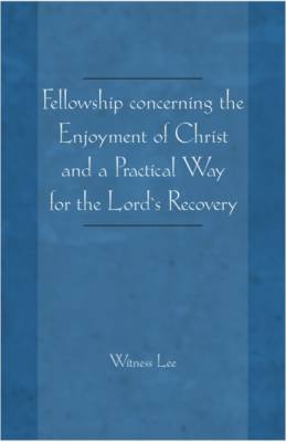 fellowship-concerning-the-enjoyment-of-christ-and-a-practical-way-for-the-lords-recovery.jpg