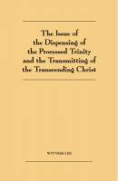 issue-of-the-dispensing-of-the-processed-trinity-and-the-transmitting-of-the-transcending-christ-the.jpg
