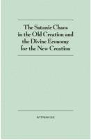 satanic-chaos-in-the-old-creation-and-the-divine-economy-for-the-new-creation-the-1.jpg